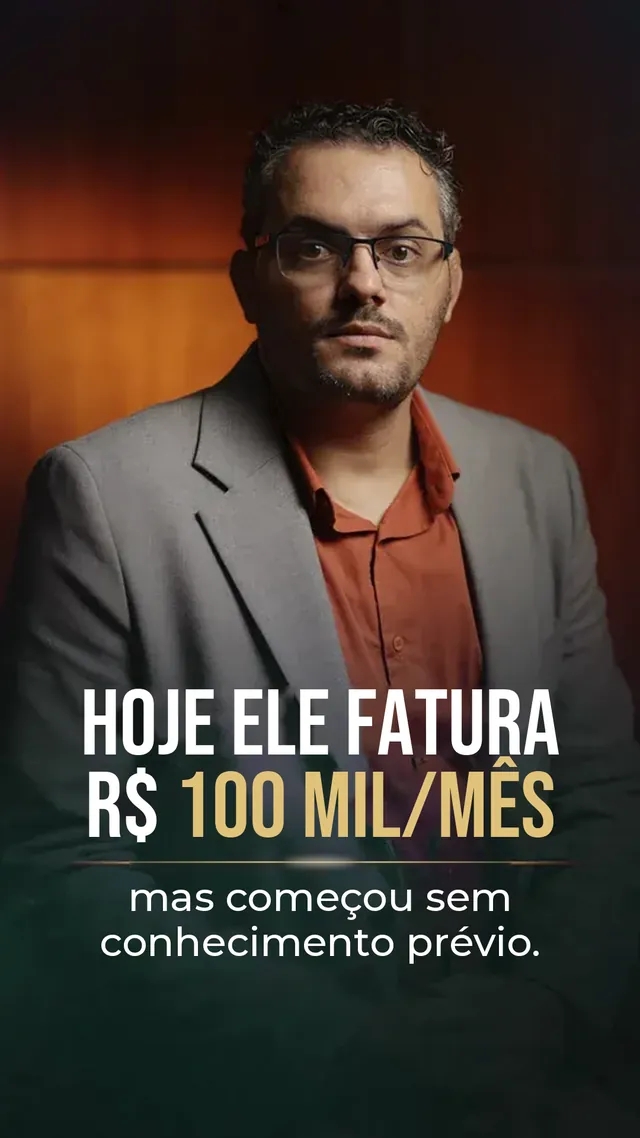 Depoimento em vídeo: hoje ele fatura R$ 100 mil por mês, mas começou sem conhecimento prévio
